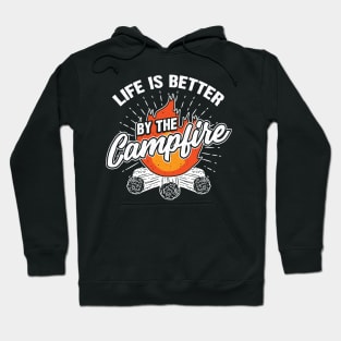 Life Is Better By The Campfire Camping Camper Gift Hoodie